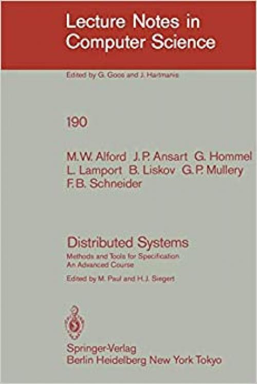  Distributed Systems: Methods and Tools for Specification. An Advanced Course (Lecture Notes in Computer Science (190)) 