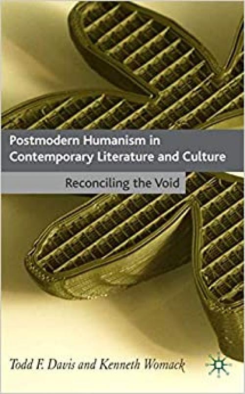  Postmodern Humanism in Contemporary Literature and Culture: Reconciling the Void 