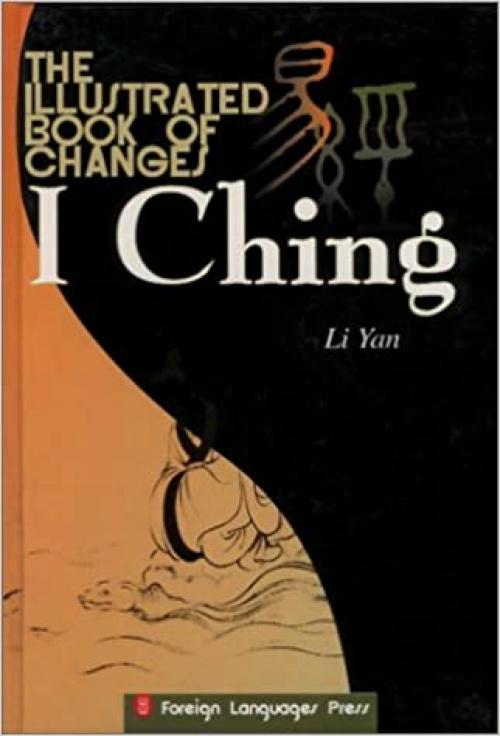  The Illustrated Book of Changes: I Ching 