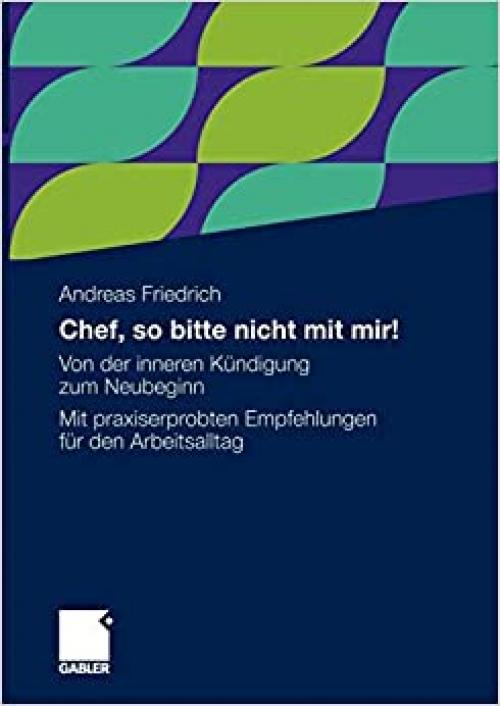  Chef, so bitte nicht mit mir!: Von der inneren Kündigung zum Neubeginn. Mit praxiserprobten Empfehlungen für den Arbeitsalltag (German Edition) 