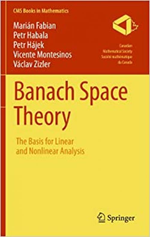  Banach Space Theory: The Basis for Linear and Nonlinear Analysis (CMS Books in Mathematics) 