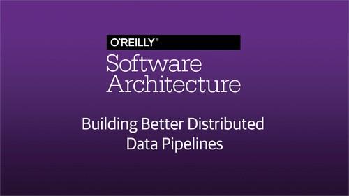 Oreilly - Building Better Distributed Data Pipelines - 9781492031000