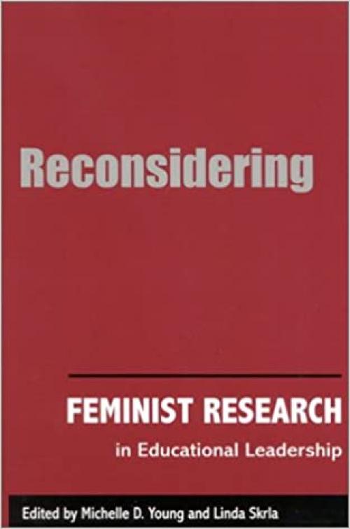  Reconsidering Feminist Research in Educational Leadership (SUNY series in Women in Education) 