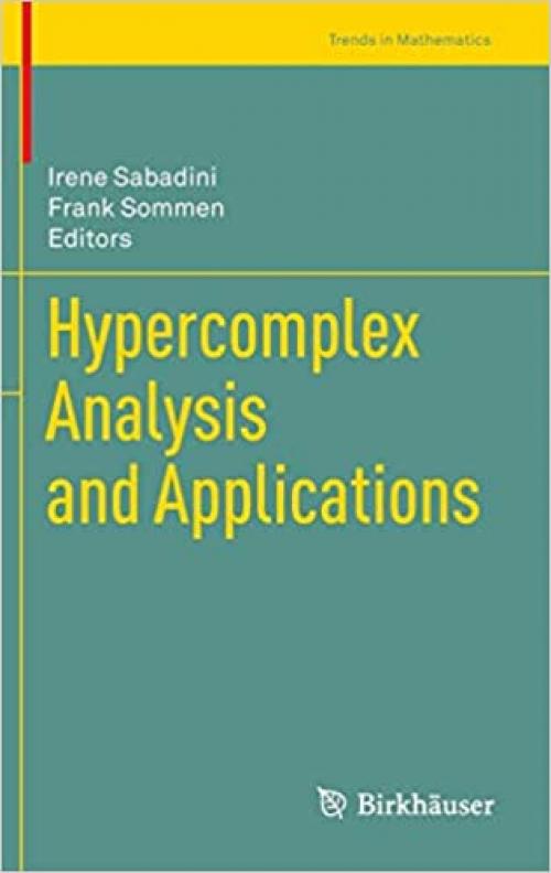  Hypercomplex Analysis and Applications (Trends in Mathematics) 