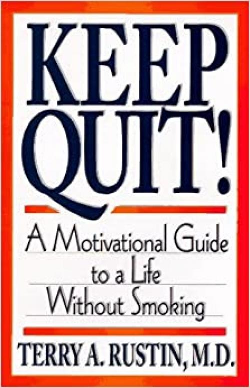  Keep Quit! - A Motivational Guide to a Life Without Smoking: Quit & Stay Quit Nicotine Cessation Program 