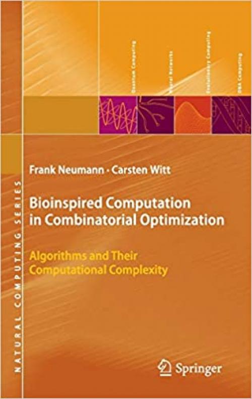  Bioinspired Computation in Combinatorial Optimization: Algorithms and Their Computational Complexity (Natural Computing Series) 