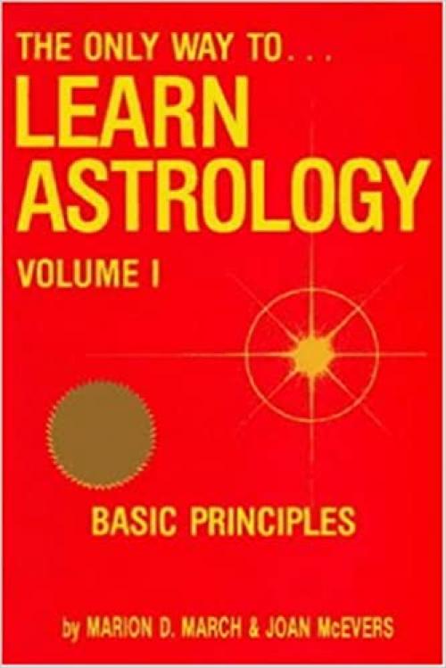  The Only Way to Learn Astrology, Vol. 1 