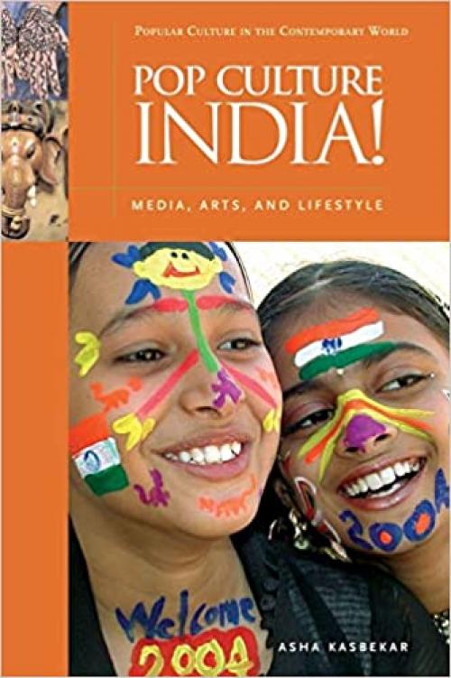  Pop Culture India!: Media, Arts, and Lifestyle (Popular Culture in the Contemporary World) 