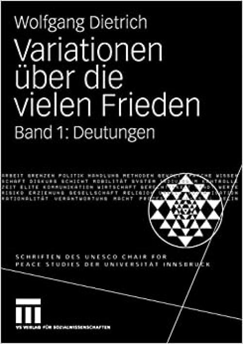  Variationen über die vielen Frieden: Band 1: Deutungen (Schriften des UNESCO Chair for Peace Studies der Universität Innsbruck) (German Edition) 