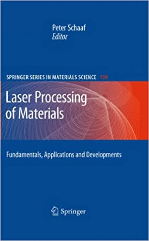  Laser Processing of Materials: Fundamentals, Applications and Developments (Springer Series in Materials Science (139)) 