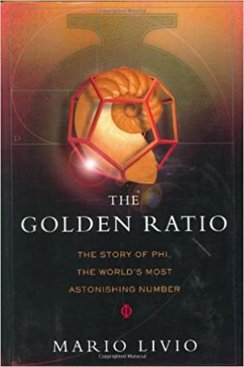  The Golden Ratio: The Story of Phi, the World's Most Astonishing Number 