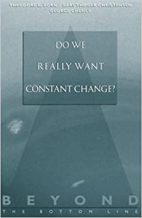  Beyond the Bottom Line 2: Do We Really Want Constant Change? 