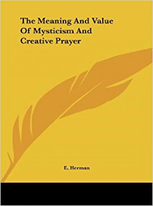  The Meaning And Value Of Mysticism And Creative Prayer 