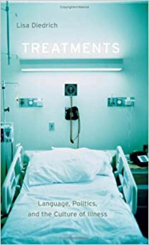  Treatments: Language, Politics, and the Culture of Illness 