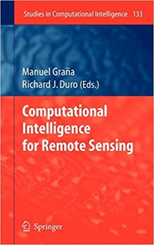  Computational Intelligence for Remote Sensing (Studies in Computational Intelligence (133)) 