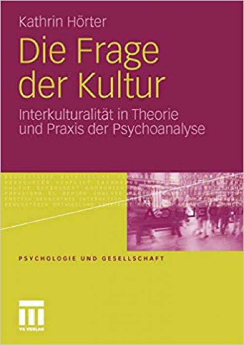  Die Frage der Kultur: Interkulturalität in Theorie und Praxis der Psychoanalyse (Psychologie und Gesellschaft) (German Edition) 