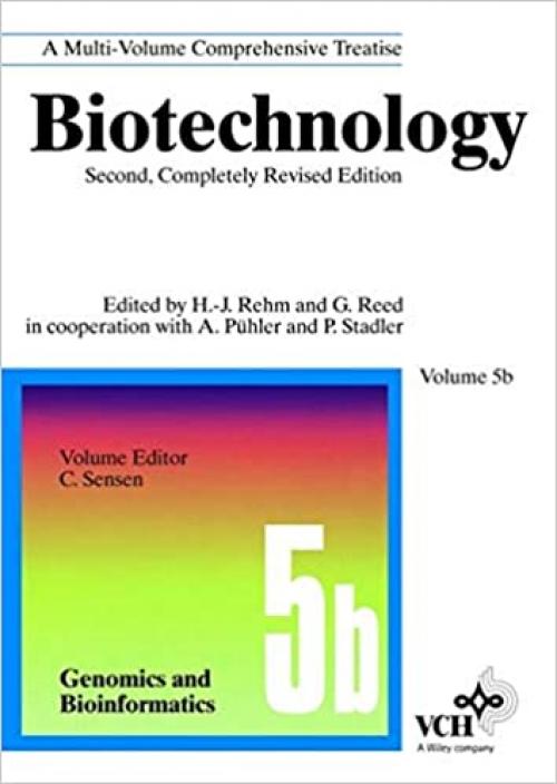  Biotechnology, Genomics and Bioinformatics (Biotechnology: A Multi-Volume Comprehensive Treatise; 2nd Completely Rev. Ed.) (Volume 5b) 