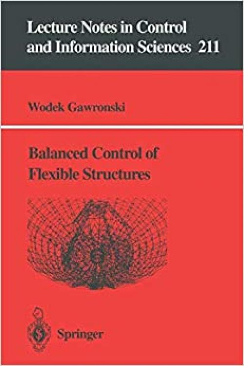  Balanced Control of Flexible Structures (Lecture Notes in Control and Information Sciences (211)) 