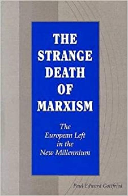  The Strange Death of Marxism: The European Left in the New Millennium 