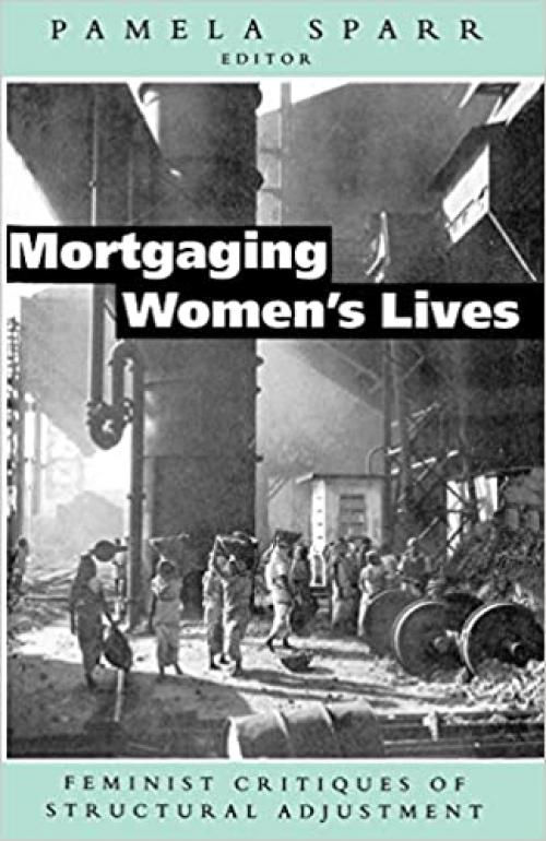  Mortgaging Women's Lives: Feminist Critiques of Structural Adjustment 