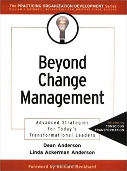  Beyond Change Management: Advanced Strategies for Today's Transformational Leaders 