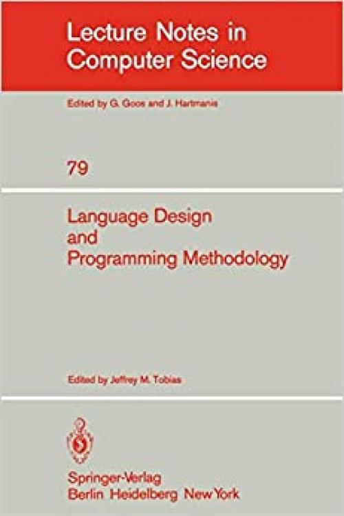  Language Design and Programming Methodology: Proceedings of a Symposium, Held in Sidney, Australia, September 10-11, 1979 (Lecture Notes in Computer Science (79)) 