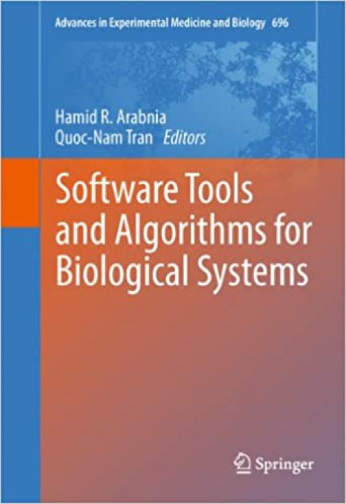  Software Tools and Algorithms for Biological Systems (Advances in Experimental Medicine and Biology (696)) 