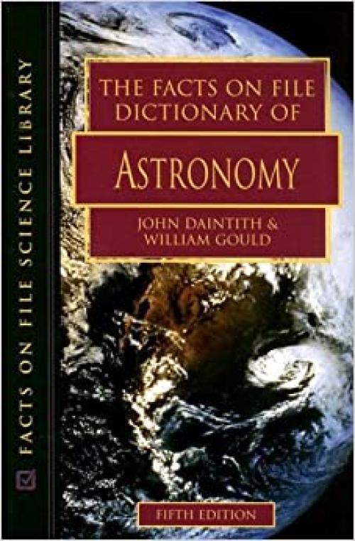  The Facts on File Dictionary of Astronomy (Facts on File Science Dictionary) 