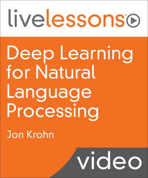 Oreilly - Deep Learning for Natural Language Processing: Applications of Deep Neural Networks to Machine Learning Tasks - 9780134851921