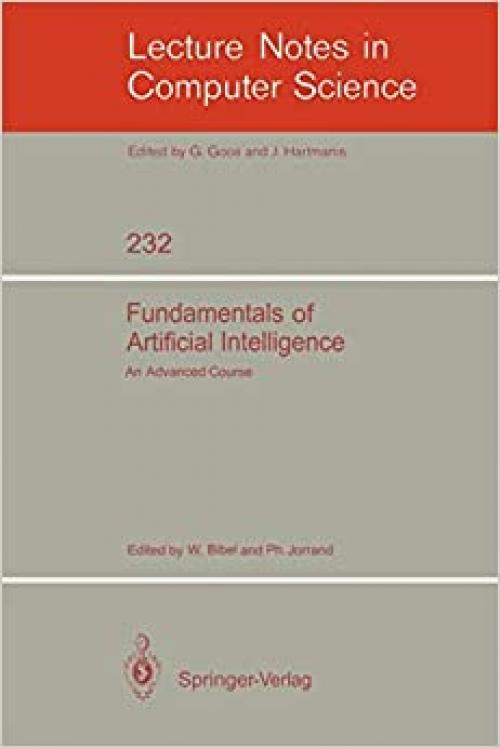  Fundamentals of Artificial Intelligence: An Advanced Course (Lecture Notes in Computer Science (232)) 