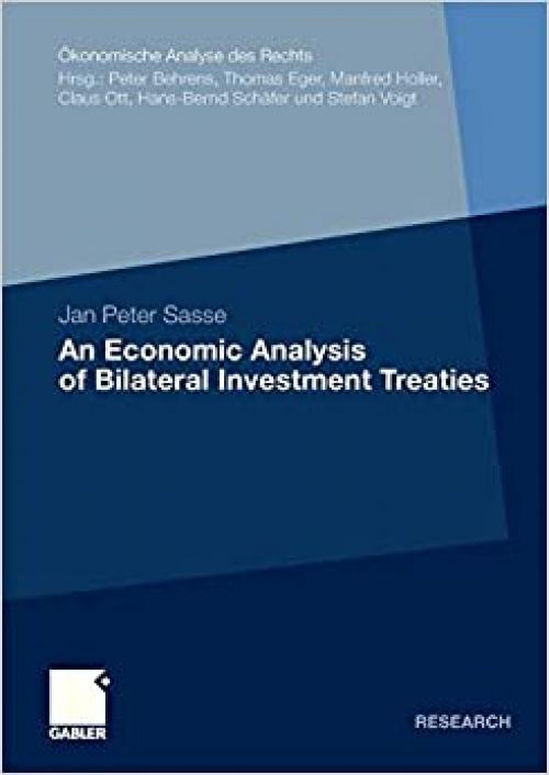  An Economic Analysis of Bilateral Investment Treaties (Ökonomische Analyse des Rechts) 