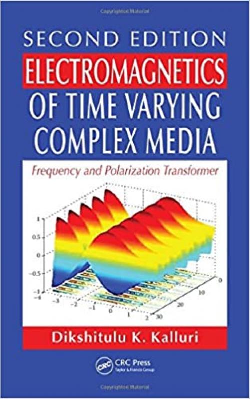  Electromagnetics of Time Varying Complex Media: Frequency and Polarization Transformer, Second Edition 