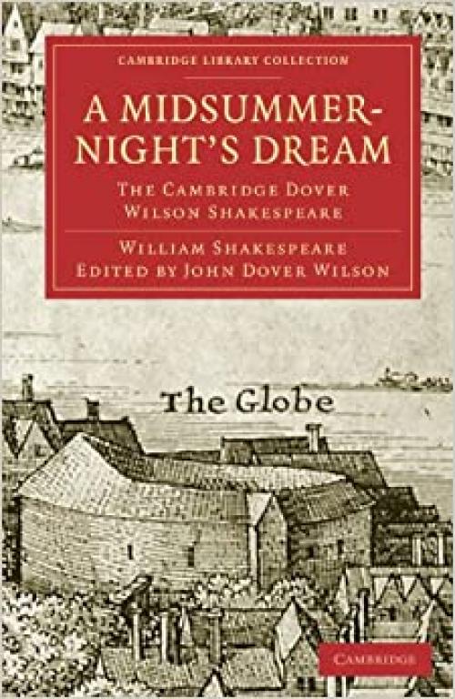  A Midsummer-Night's Dream: The Cambridge Dover Wilson Shakespeare (Cambridge Library Collection - Shakespeare and Renaissance Drama) 