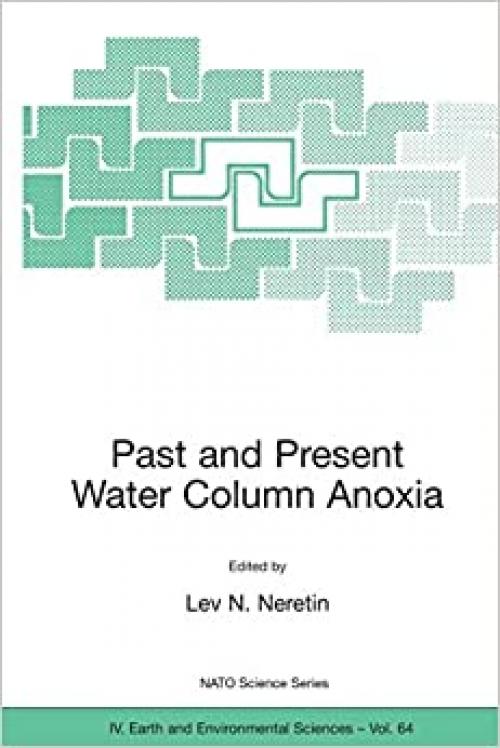  Past and Present Water Column Anoxia (Nato Science Series: IV: (64)) 