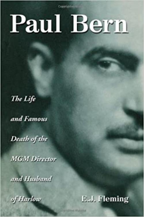  Paul Bern: The Life and Famous Death of the MGM Director and Husband of Harlow 