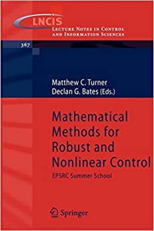  Mathematical Methods for Robust and Nonlinear Control: EPSRC Summer School (Lecture Notes in Control and Information Sciences (367)) 