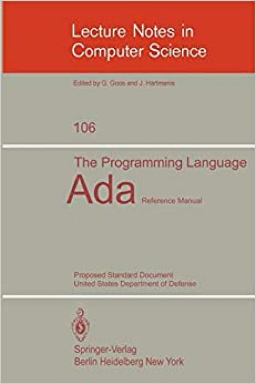  The Programming Language Ada: Reference Manual. Proposed Standard Document United States Department of Defense (Lecture Notes in Computer Science (106)) 