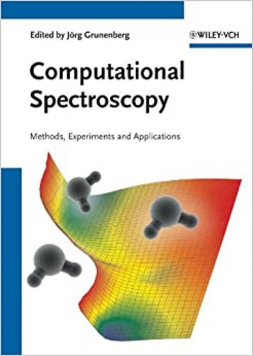  Computational Spectroscopy: Methods, Experiments and Applications 