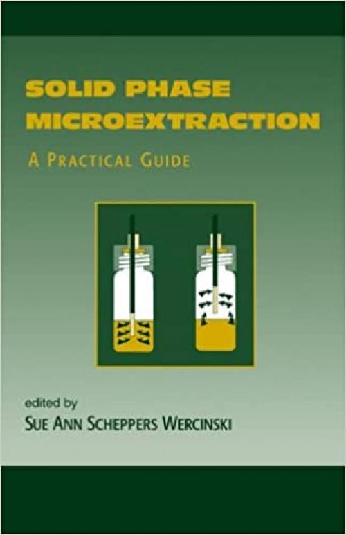  Solid Phase Microextraction: A PRACTICAL GUIDE 