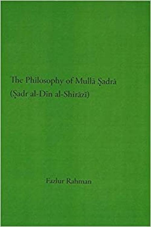  The Philosophy of Mulla Sadra (Studies in Islamic philosophy and science) 