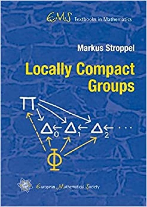  Locally Compact Groups (EMS Textbooks in Mathematics) 