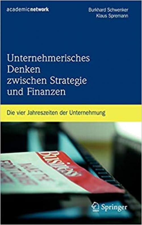  Unternehmerisches Denken zwischen Strategie und Finanzen: Die vier Jahreszeiten der Unternehmung (German Edition) 