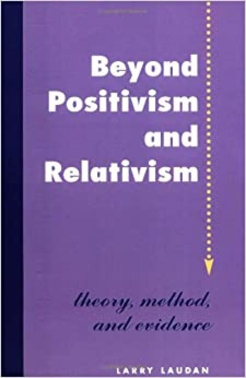  Beyond Positivism And Relativism: Theory, Method, And Evidence 