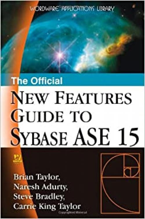  The Official New Features Guide to Sybase ASE 15 