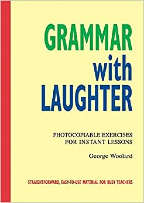  Grammar with Laughter: Photocopiable Exercises for Instant Lessons 