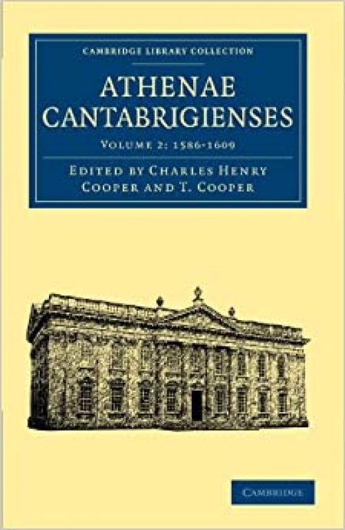  Athenae Cantabrigienses: Volume 2: 1586-1609 (Cambridge Library Collection - Cambridge) 