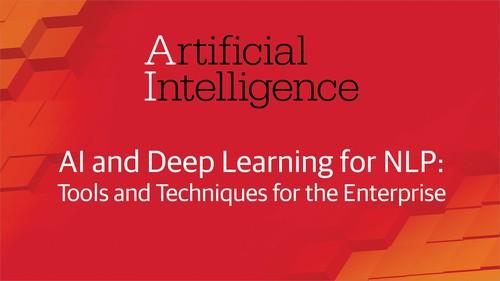 Oreilly - AI and Deep Learning for NLP: Tools and Techniques for the Enterprise - 9781491998304