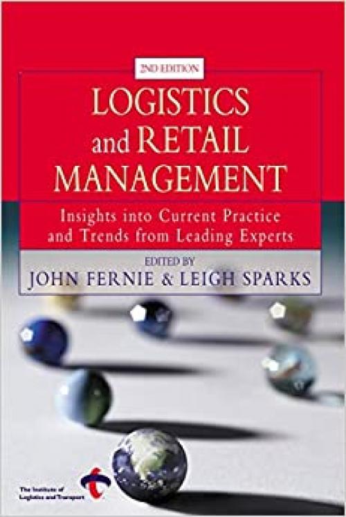  Logistics and Retail Management: Insights into Current Practice and Trends from Leading Experts 