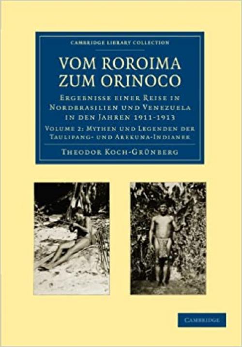  Vom Roroima zum Orinoco: Ergebnisse einer Reise in Nordbrasilien und Venezuela in den Jahren 1911-1913 Volume 2 (Cambridge Library Collection - Linguistics) 