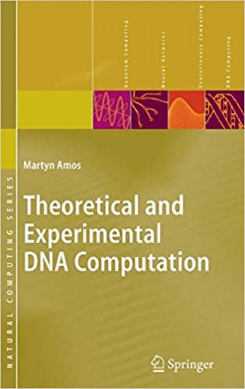  Theoretical and Experimental DNA Computation (Natural Computing Series) 